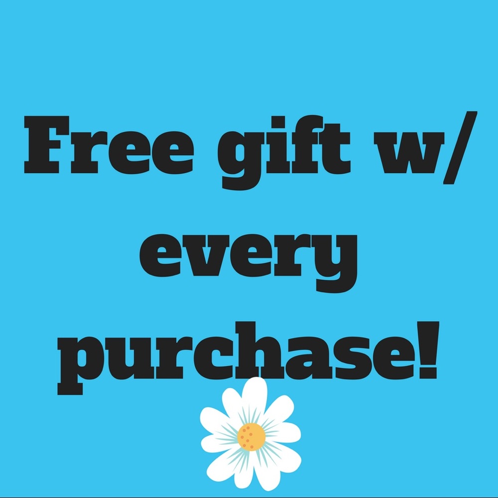 Free gift with every purchase:)